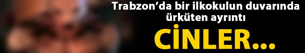 Trabzon’da bir ilkokulun duvarında tüyler ürperten ayrıntı