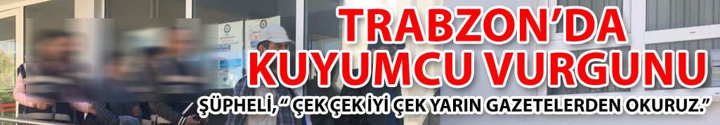 Trabzon’da altın vurgunu