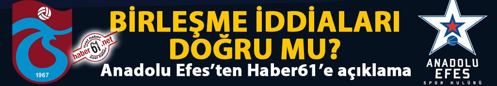 Trabzonspor Anadolu Efes'le birleşecek mi?