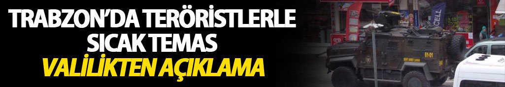 Trabzon Maçka'da çatışma: Valilikten açıklama...