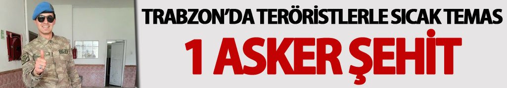 Trabzon’da yaralı Uzman Çavuş’tan acı haber