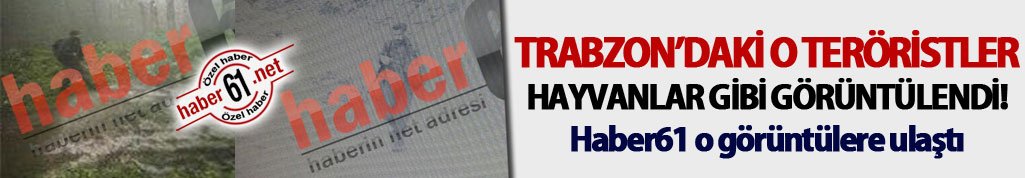 Trabzon’daki o teröristler hayvanlar gibi görüntülendi