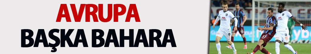 Trabzonspor için Avrupa başka bahara