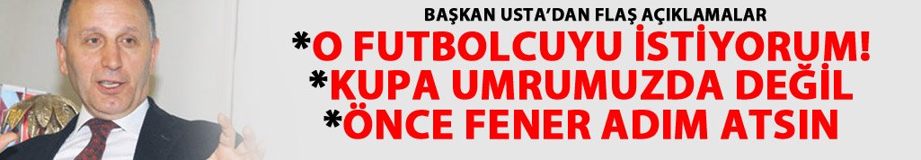 Başkan Usta'dan flaş açıklamalar