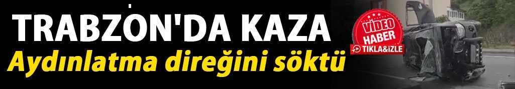 Trabzon'da kaza - Aydınlatma direğine çarptı