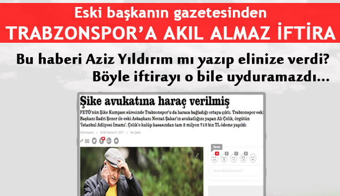 Trabzonspor'un eski başkanının gazetesinden skandal haber!