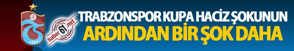 Trabzonspor kupa haciz şokunun arkından bir şok daha