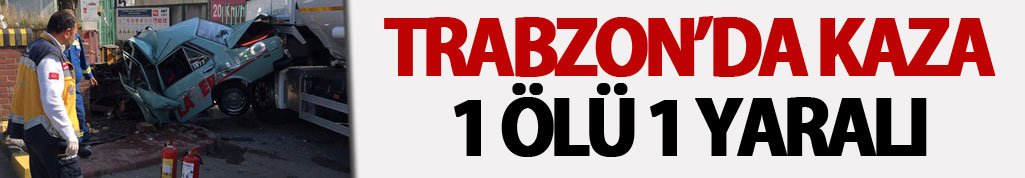 Trabzon’da kontrolden çıkan araç duvara çarptı: 1 ölü, 1 yaralı