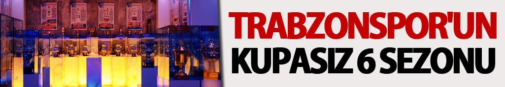 Trabzonspor'un kupasız 6 sezonu