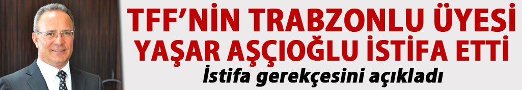 Yaşar Aşçıoğlu istifa etti