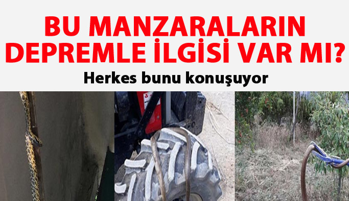 Bu manzaraların depremle ilgisi var mı?