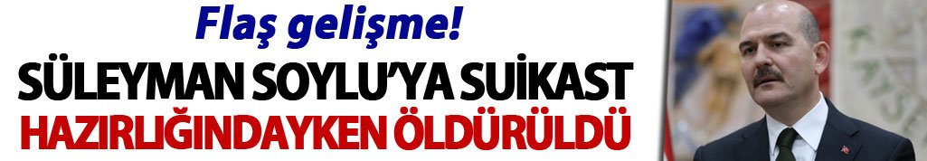 Süleyman Soylu'ya suikast hazırlığı yapan terörist öldürüldü