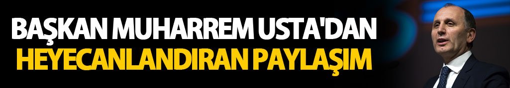 Muharrem Usta'dan heyecanlandıran paylaşım