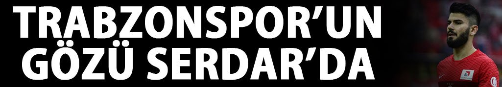Trabzonspor'un gözü Serdar'da
