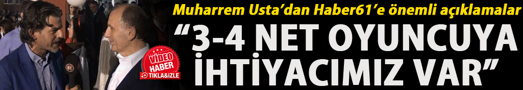 Muharrem Usta: “3-4 net oyuncuya ihtiyacımız var”