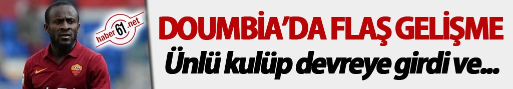Doumbia'da beklenmedik gelişme!