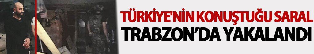 Türkiye'nin konuştuğu Saral Trabzon Adliyesine sevk edildi