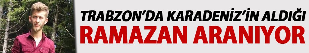 Trabzon'da Ramazan'ı arama çalışmaları sürüyor
