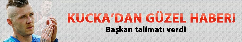 Kucka'dan güzel haber!