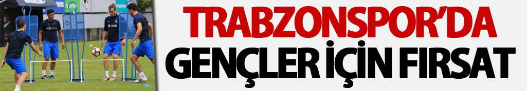 Trabzonspor'da gençler için fırsat