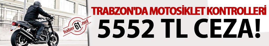 Trabzon'da Motosiklet kontrolleri - 5552 TL ceza!