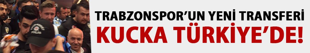 Trabzonspor'un yeni transferi Kucka Türkiye'de