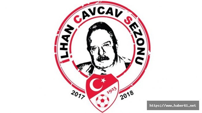Yeni futbol sezonu İlhan Cavcav'a adandı