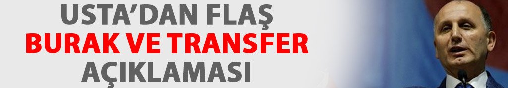 Usta'dan flaş Burak ve transfer açıklaması