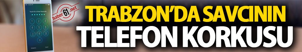 Trabzon'da savcının telefon korkusu