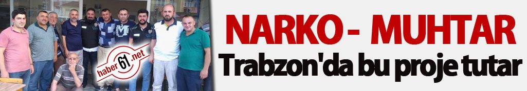 Narko -  Muhtar Trabzon'da bu proje tutar
