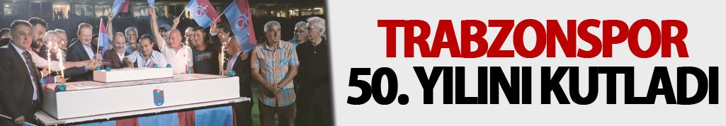 Trabzonspor 50. yılını kutladı