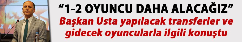Başkan Usta’dan transfer açıklaması: “1-2 oyuncu daha alacağız”