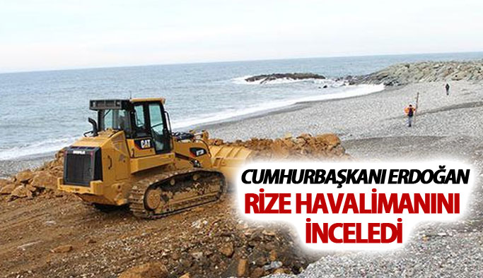Cumhurbaşkanı Erdoğan Rize Havalimanını inceledi
