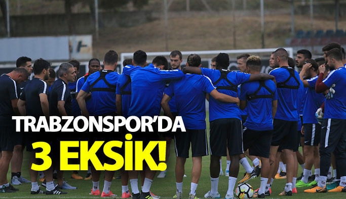 Trabzonspor'da 3 eksik