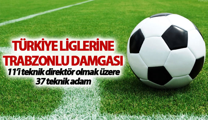 Türkiye Liglerine Trabzonlu damgası