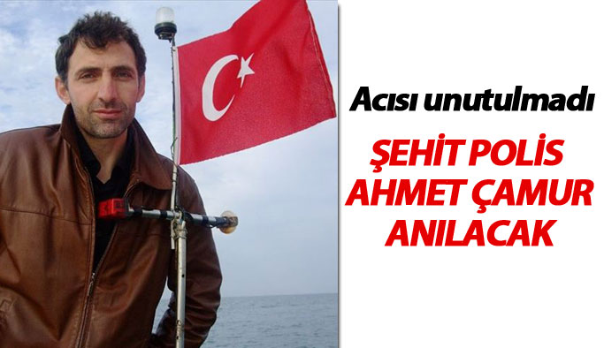 Şehit polis Ahmet Çamur Trabzon'da anılacak