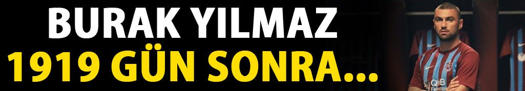 Burak Yılmaz 1919 gün sonra...