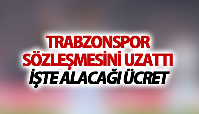 Trabzonspor o oyuncu ile sözleşme yeniledi: İşte alacağı ücret