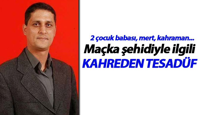 Maçka'da şehit olan Başçavuş'la ilgili kahreden tesadüf...