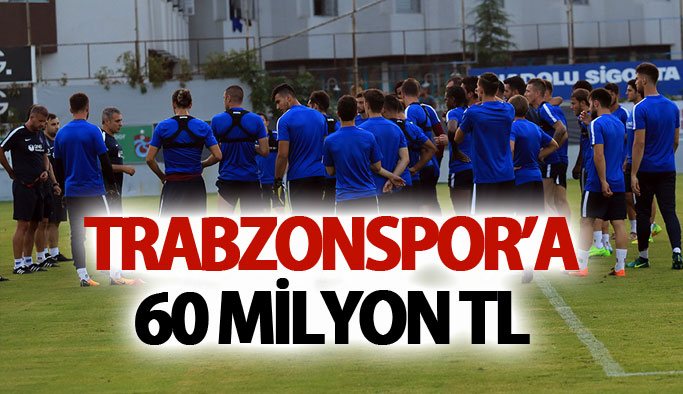 Trabzonspor'a 60 Milyon TL
