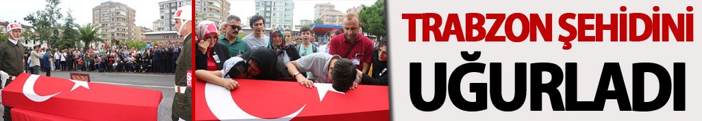 Trabzon'un şehidi Kıdemli Başçavuş Ferhat Gedik uğurlandı
