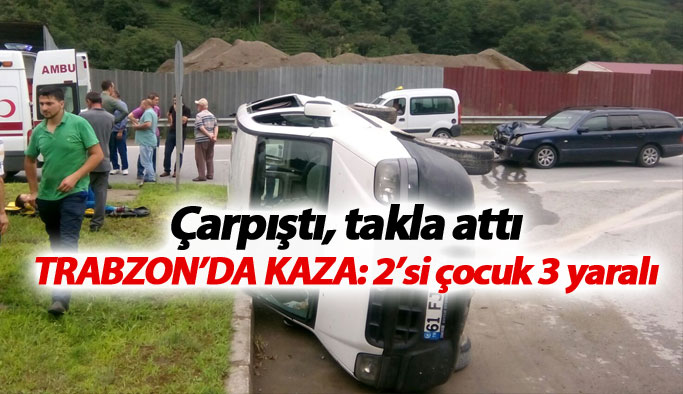Trabzon'da kaza: 2'si çocuk, 3 yaralı