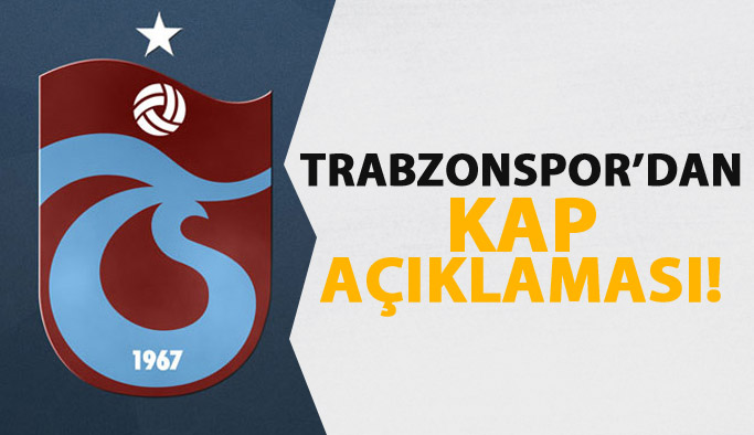 Trabzonspor'dan KAP açıklaması!