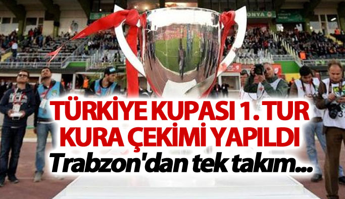 Türkiye Kupası 1. tur kura çekimi yapıldı: Trabzon'dan tek takım...