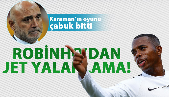 Karaman'ın Robinho yalanı kısa sürdü
