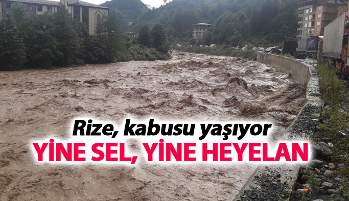Rize'yi yine sel vurdu, dereler taştı