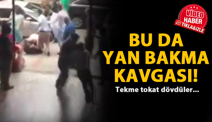 Bu da yan bakma kavgası!
