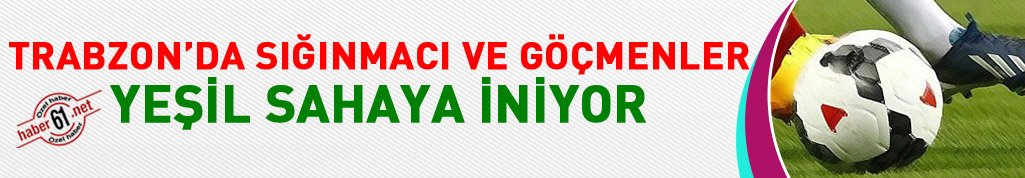 Trabzon'da sığınmacı ve göçmenler için futbol turnuvası