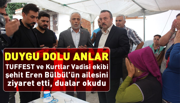 Kurtlar Vadisi oyuncuları ve TUFFEST ekibi şehit Eren'in ailesini ziyaret etti