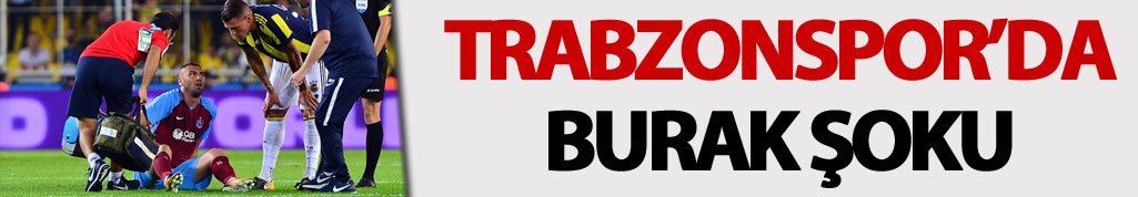Trabzonspor'da Burak Yılmaz şoku